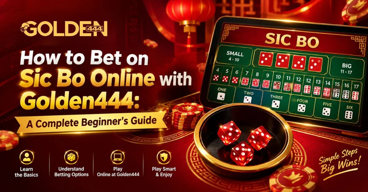 How to Bet on Sic Bo Online Beginner's Guide Golden444